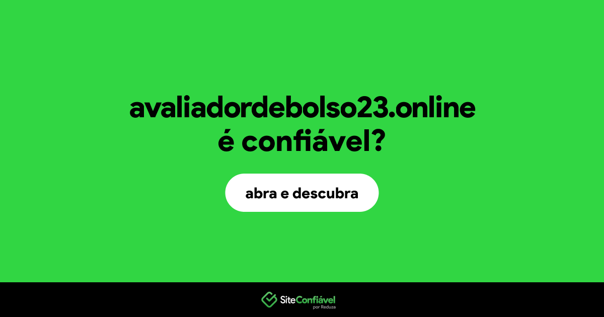O site avaliadordebolso23.online é confiável?