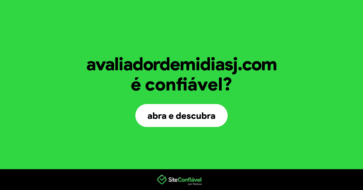 O site avaliadordemidiasj.com é confiável?