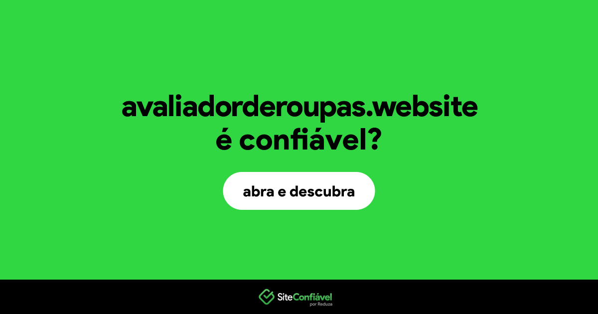 O site avaliadorderoupas.website é confiável?