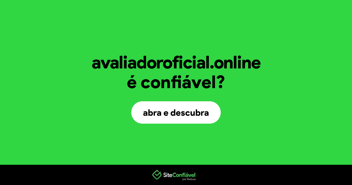 O site avaliadoroficial.online é confiável?