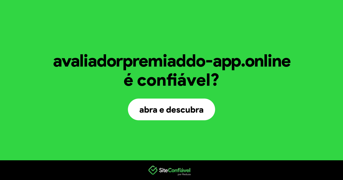 O site avaliadorpremiaddo-app.online é confiável?