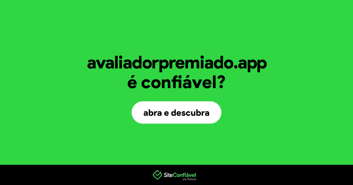 O site avaliadorpremiado.app é confiável?