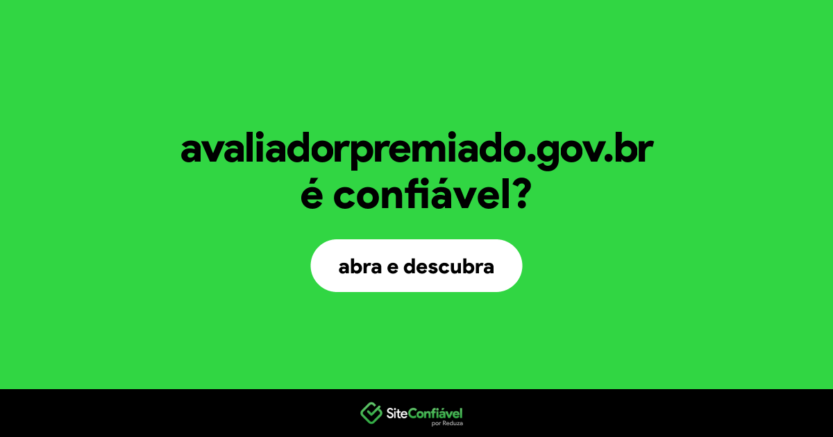 O site avaliadorpremiado.gov.br é confiável?