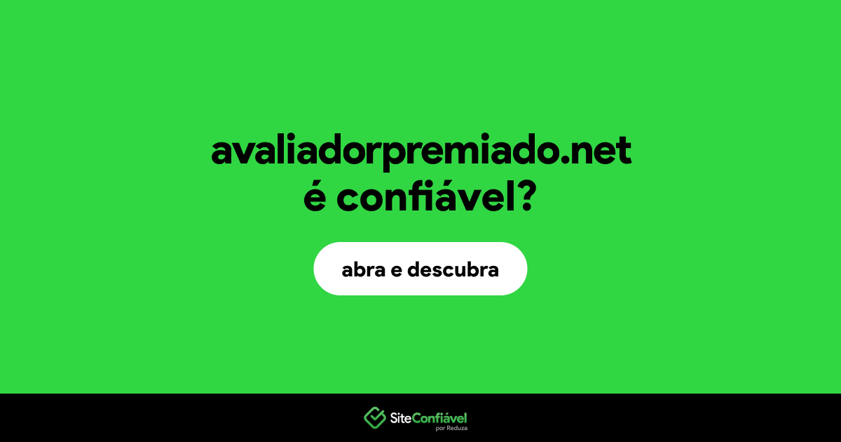 O site avaliadorpremiado.net é confiável?