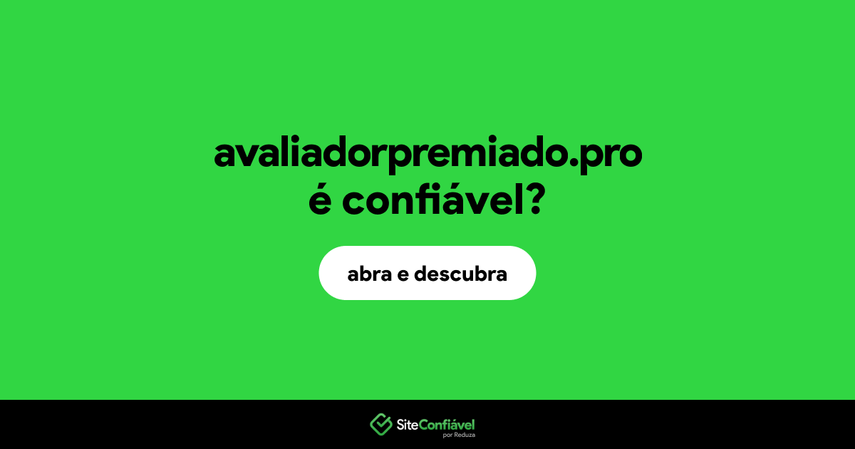 O site avaliadorpremiado.pro é confiável?