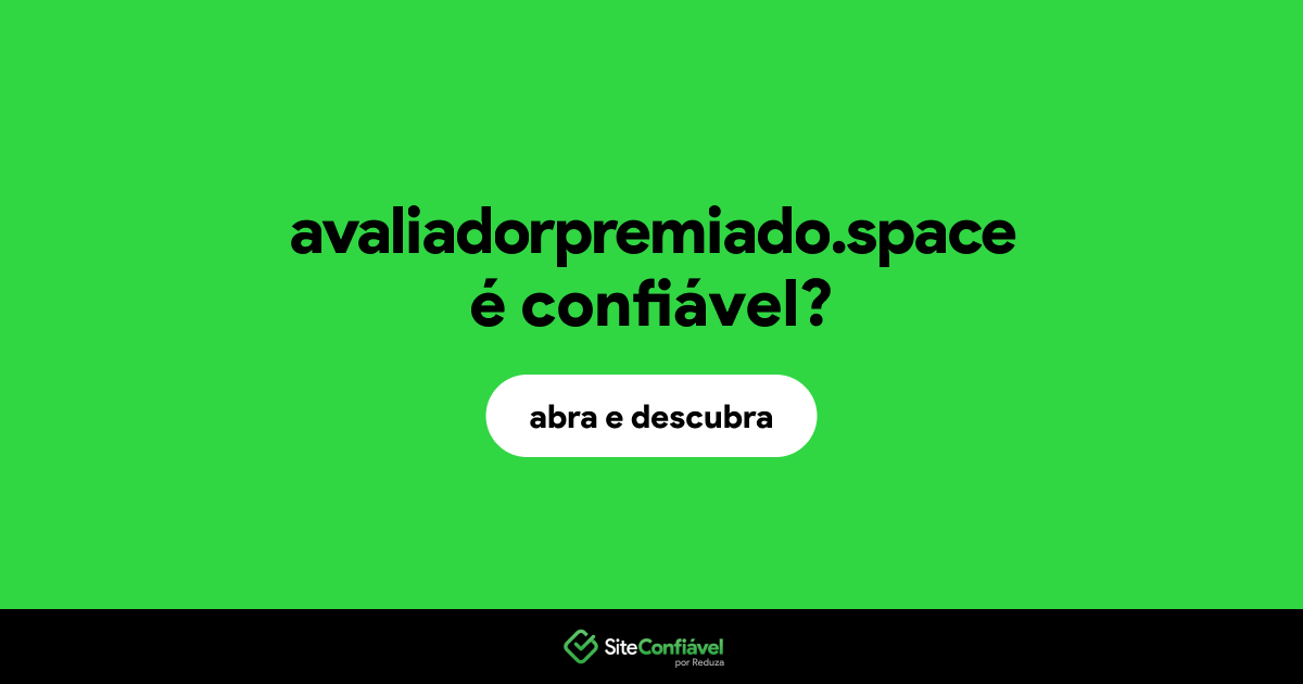 O site avaliadorpremiado.space é confiável?