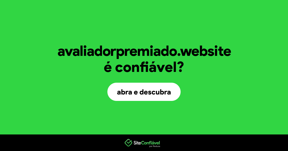 O site avaliadorpremiado.website é confiável?