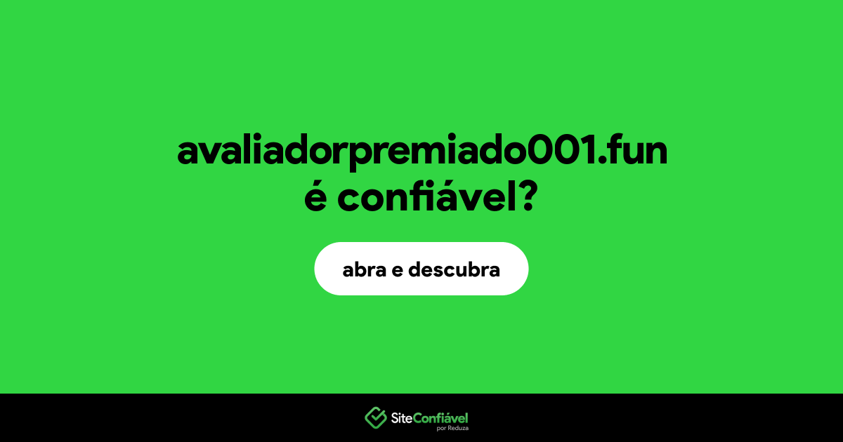 O site avaliadorpremiado001.fun é confiável?