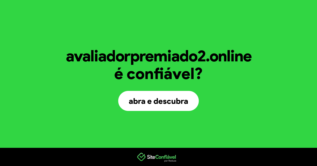 O site avaliadorpremiado2.online é confiável?