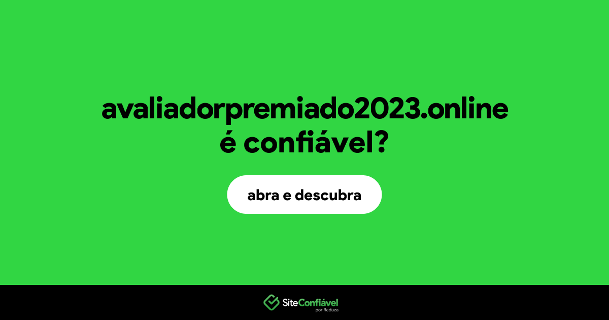 O site avaliadorpremiado2023.online é confiável?