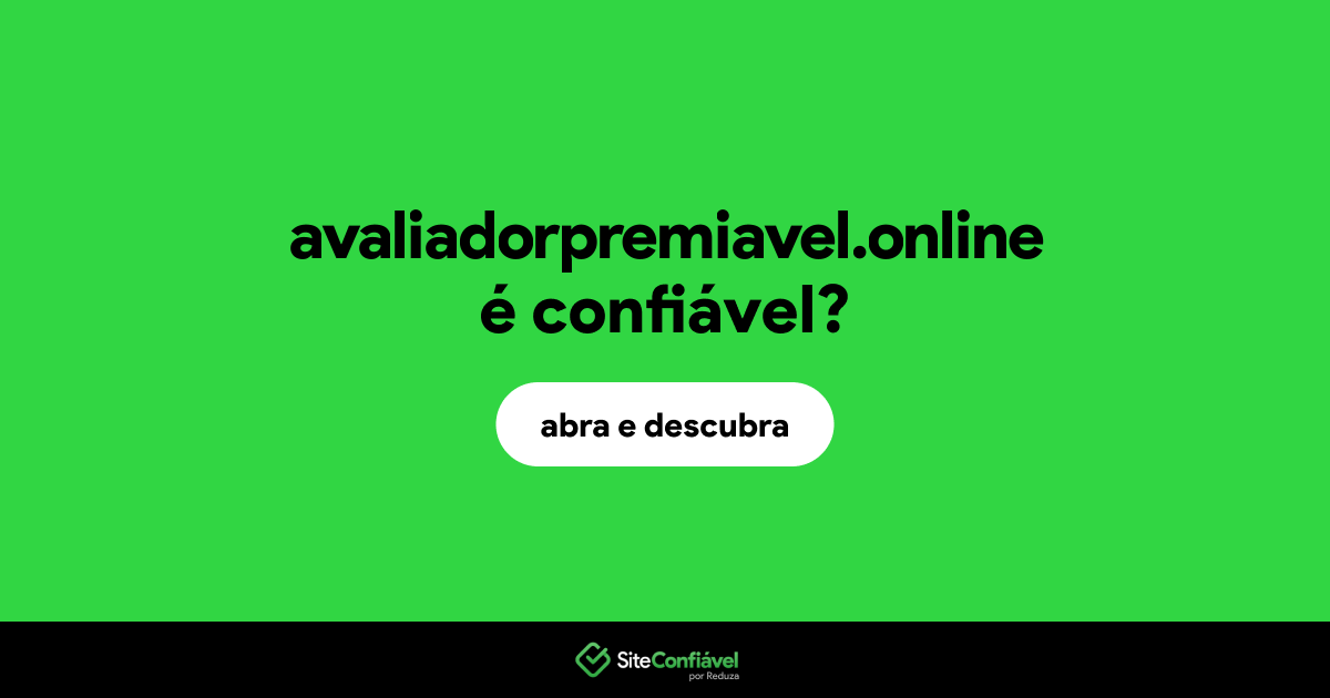 O site avaliadorpremiavel.online é confiável?