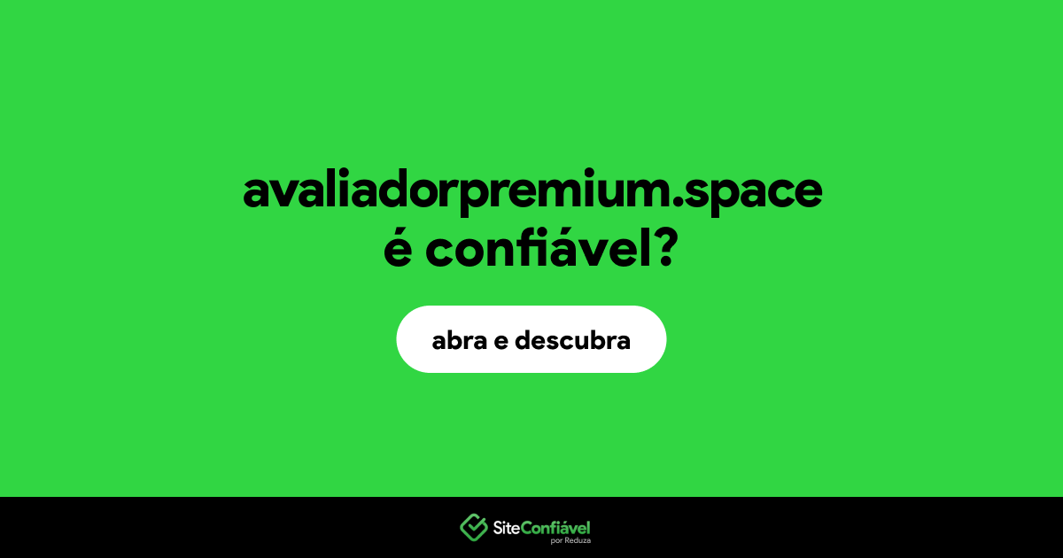O site avaliadorpremium.space é confiável?