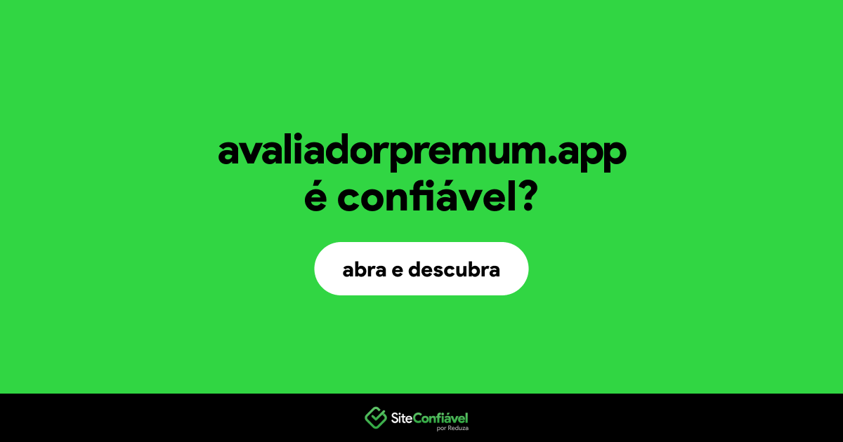 O site avaliadorpremum.app é confiável?