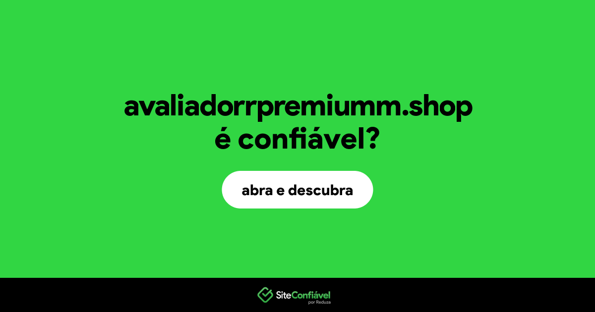 O site avaliadorrpremiumm.shop é confiável?