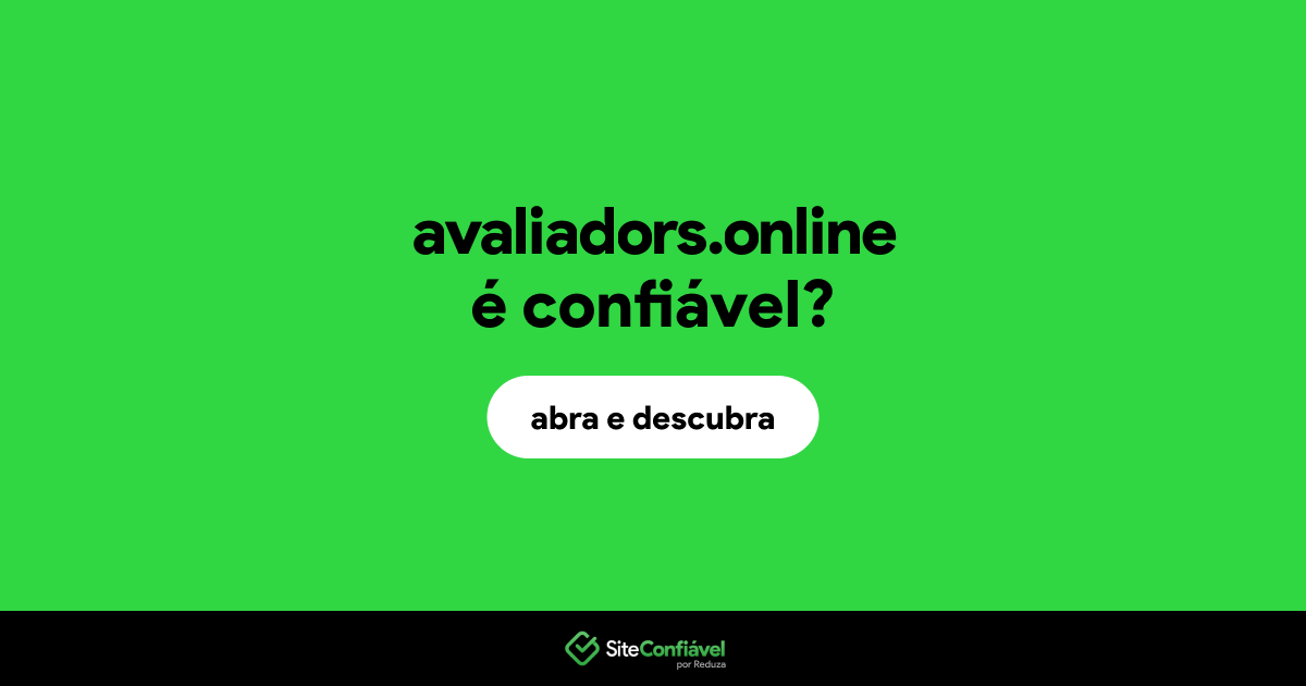 O site avaliadors.online é confiável?
