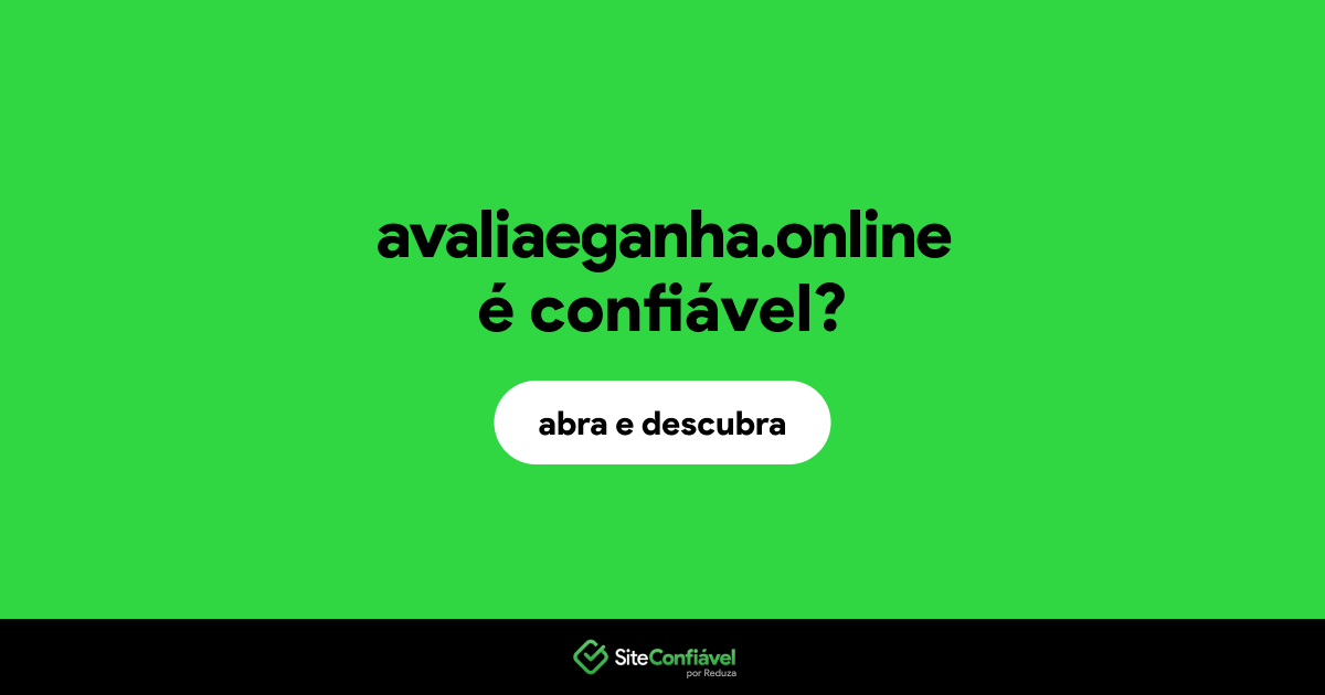 O site avaliaeganha.online é confiável?