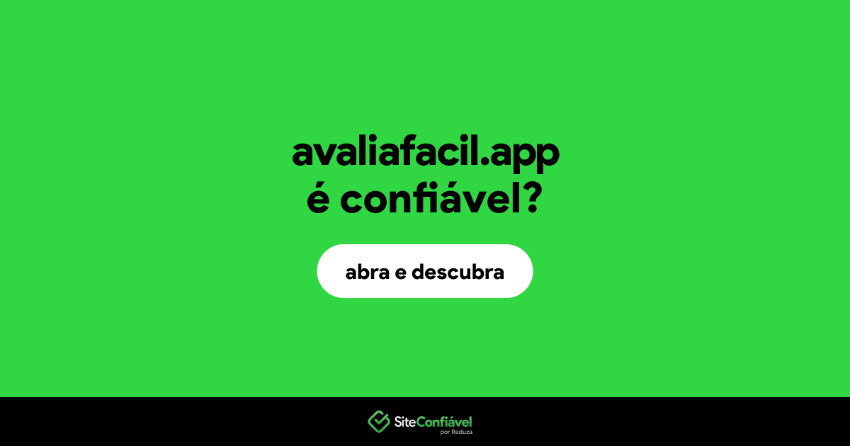 O site avaliafacil.app é confiável?