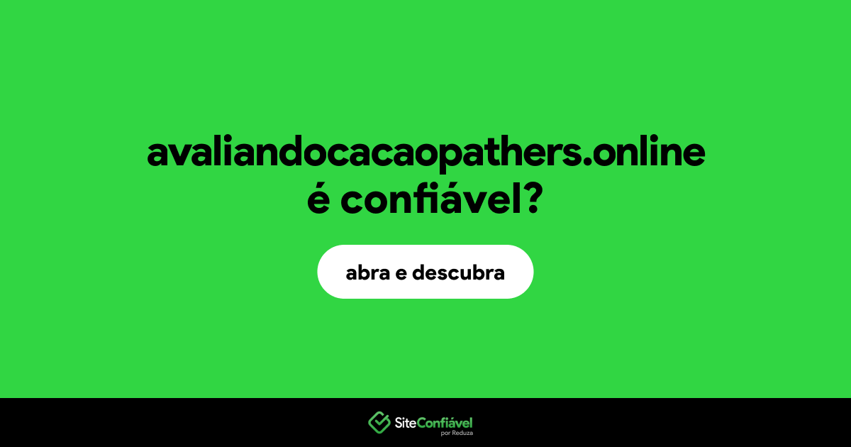 O site avaliandocacaopathers.online é confiável?