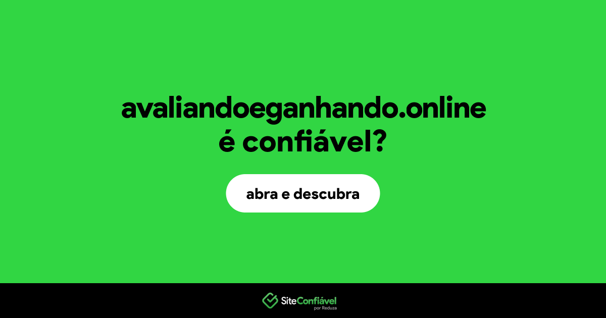 O site avaliandoeganhando.online é confiável?