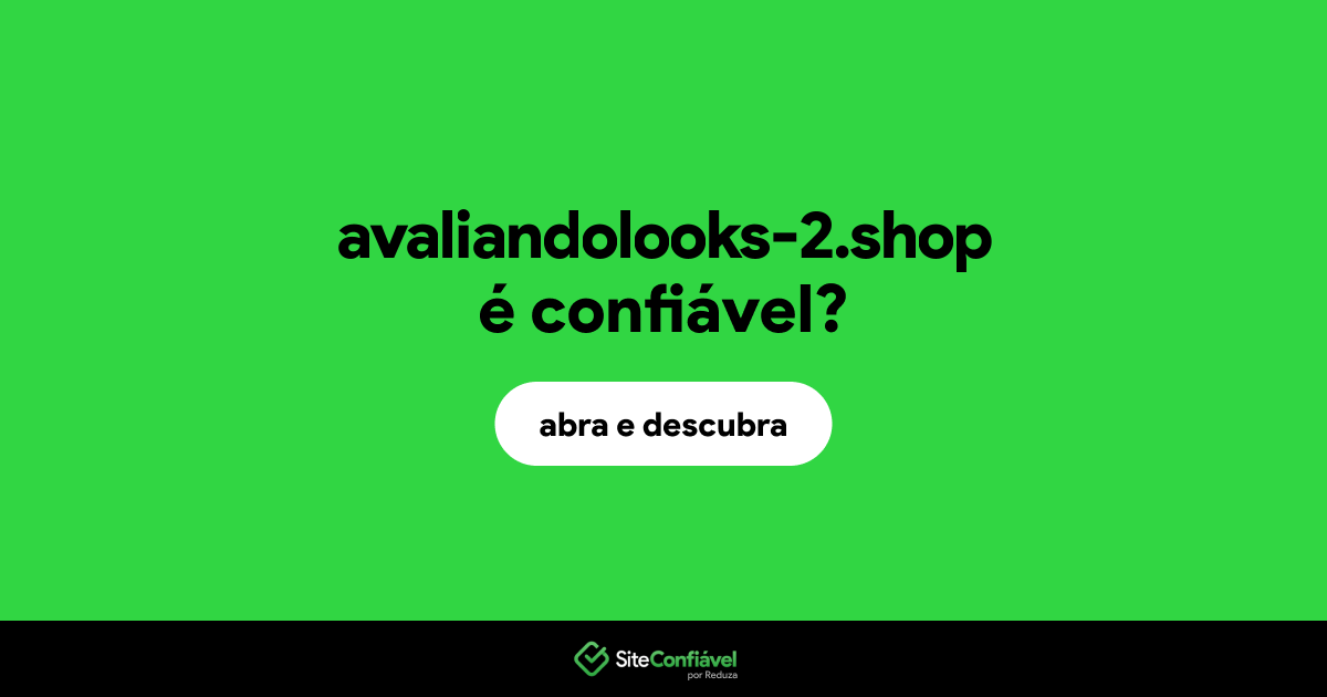 O site avaliandolooks-2.shop é confiável?