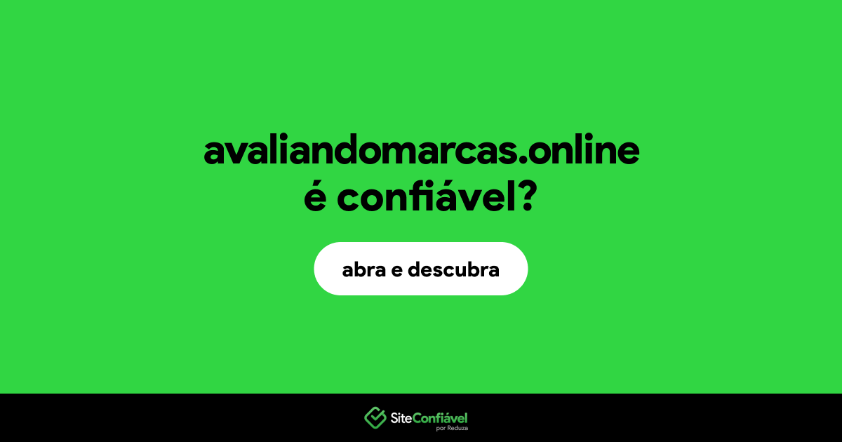 O site avaliandomarcas.online é confiável?