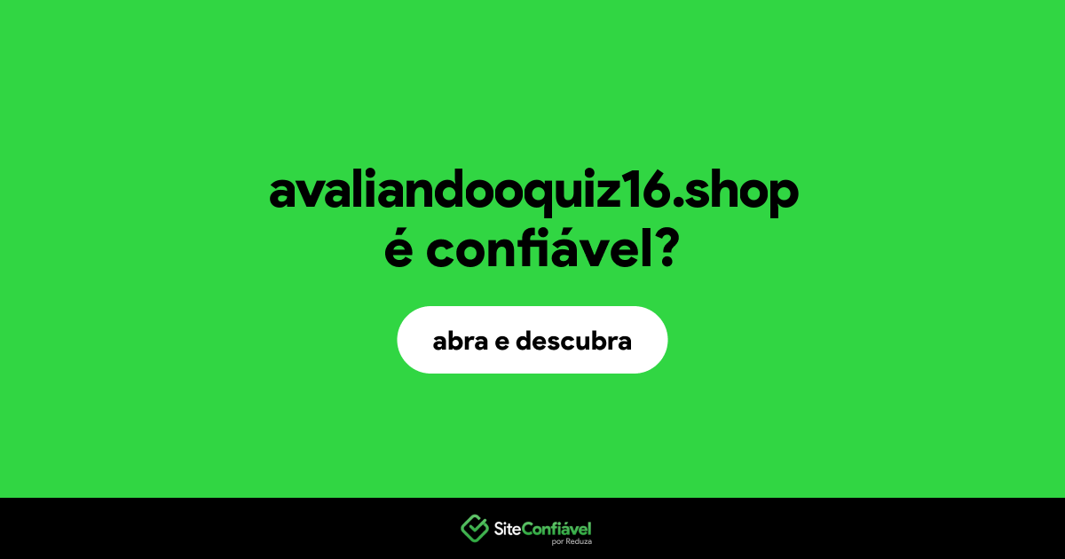 O site avaliandooquiz16.shop é confiável?