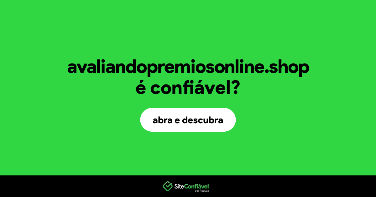 O site avaliandopremiosonline.shop é confiável?