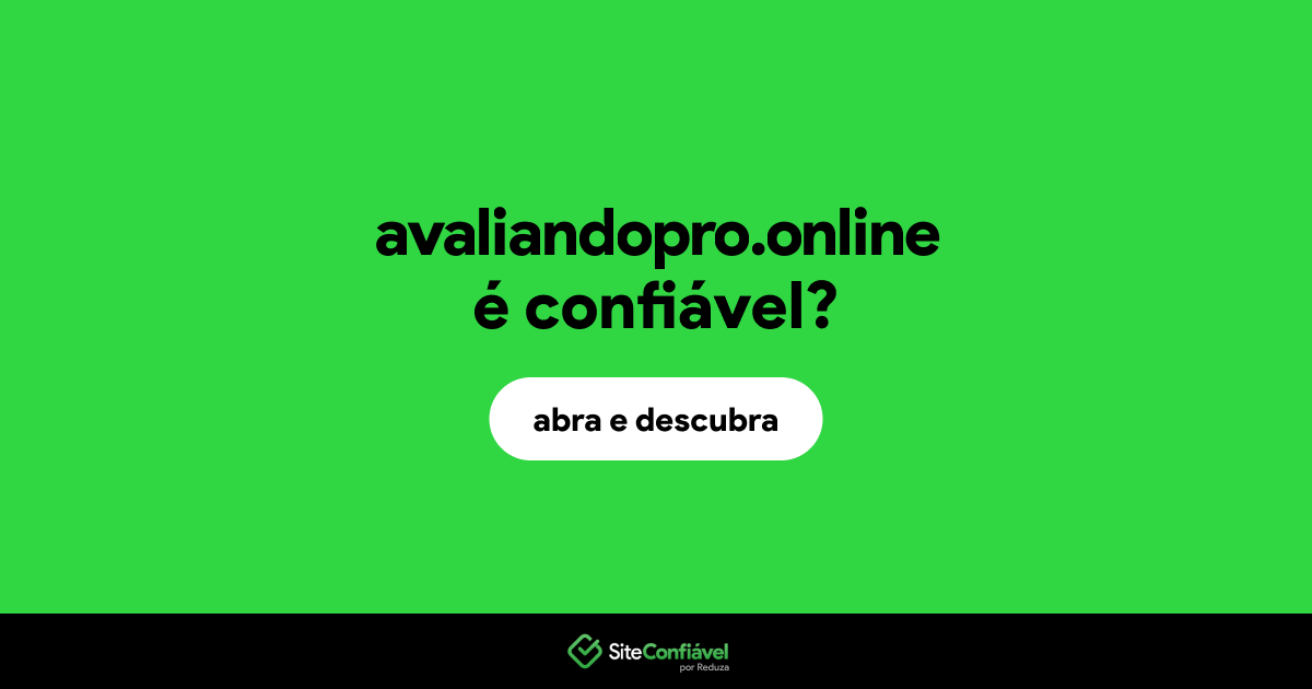 O site avaliandopro.online é confiável?