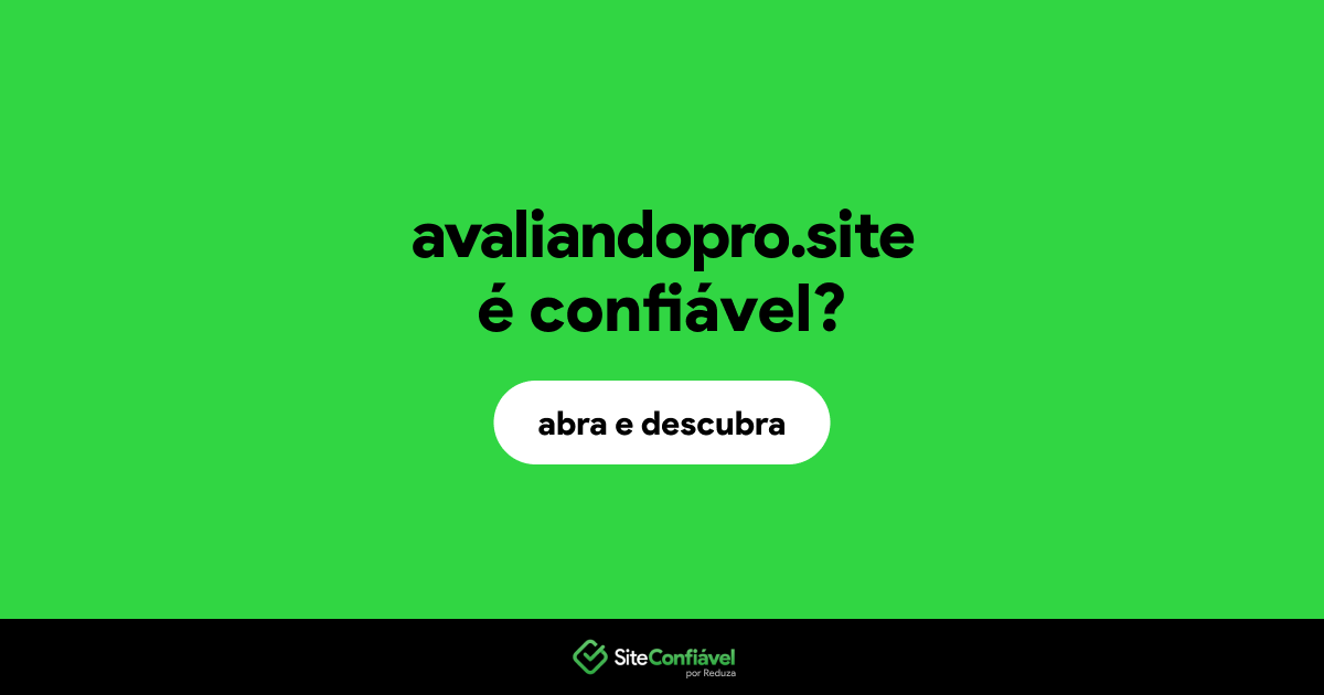 O site avaliandopro.site é confiável?