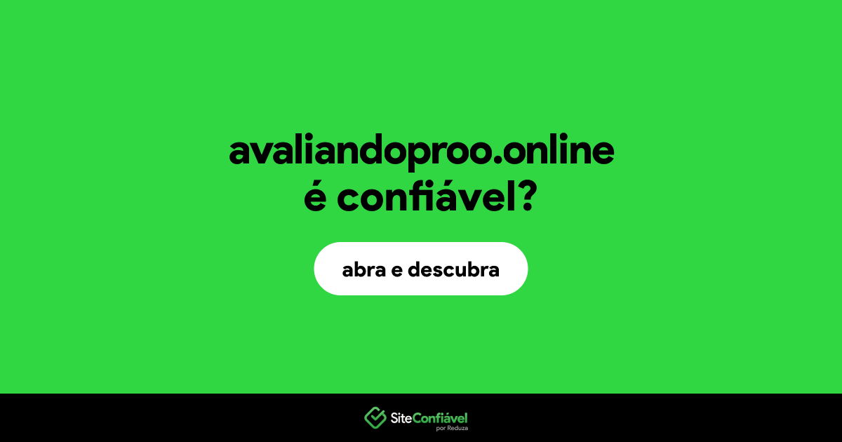 O site avaliandoproo.online é confiável?