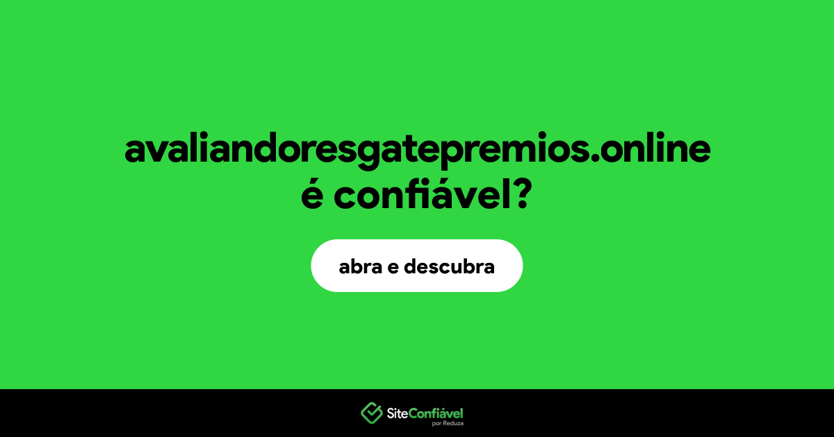 O site avaliandoresgatepremios.online é confiável?
