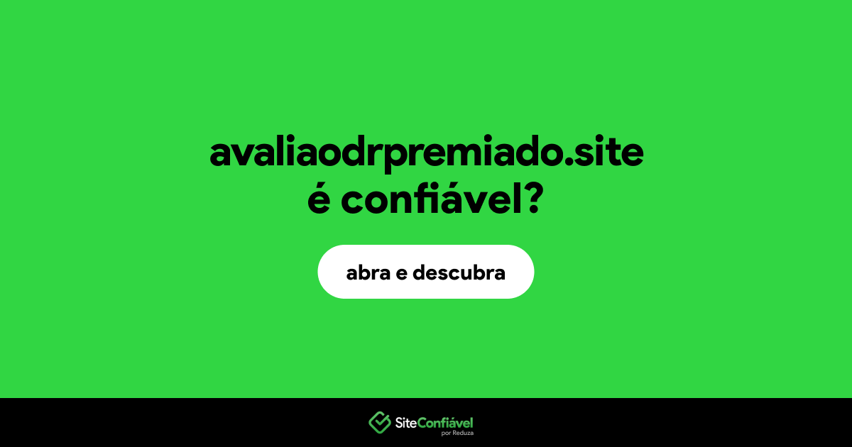 O site avaliaodrpremiado.site é confiável?