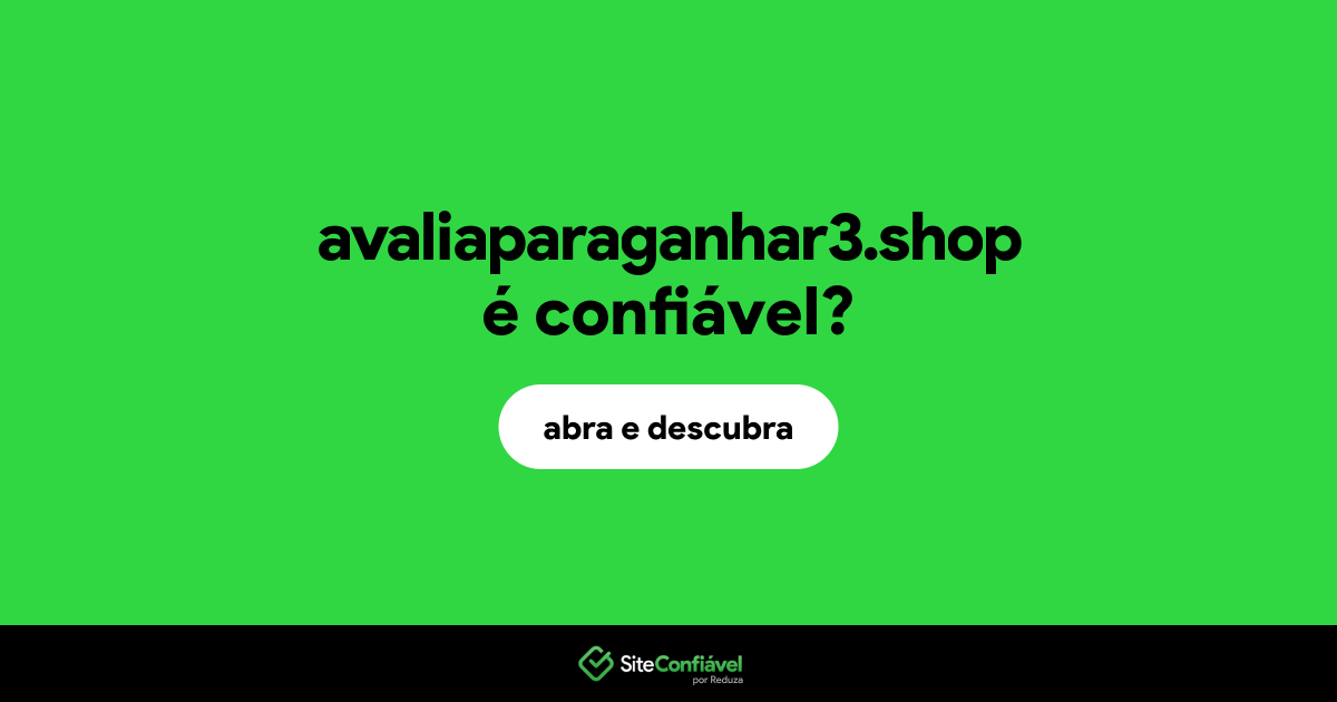 O site avaliaparaganhar3.shop é confiável?