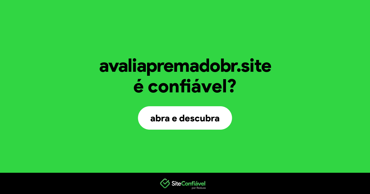 O site avaliapremadobr.site é confiável?