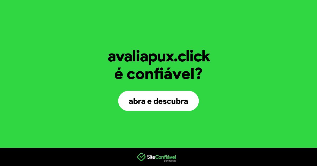 O site avaliapux.click é confiável?