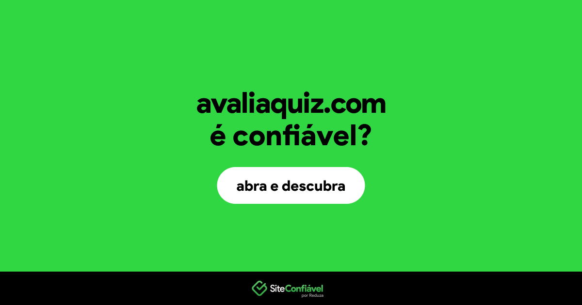 O site avaliaquiz.com é confiável?