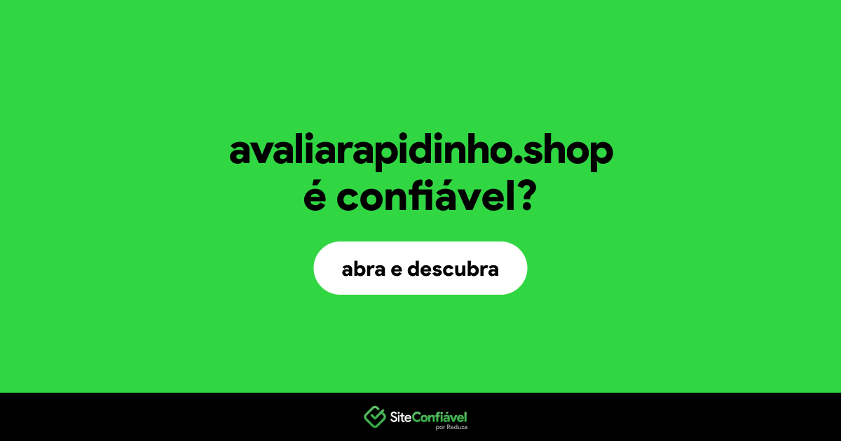 O site avaliarapidinho.shop é confiável?