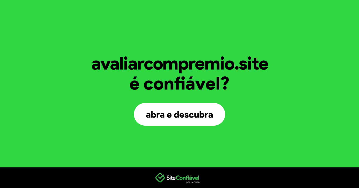 O site avaliarcompremio.site é confiável?