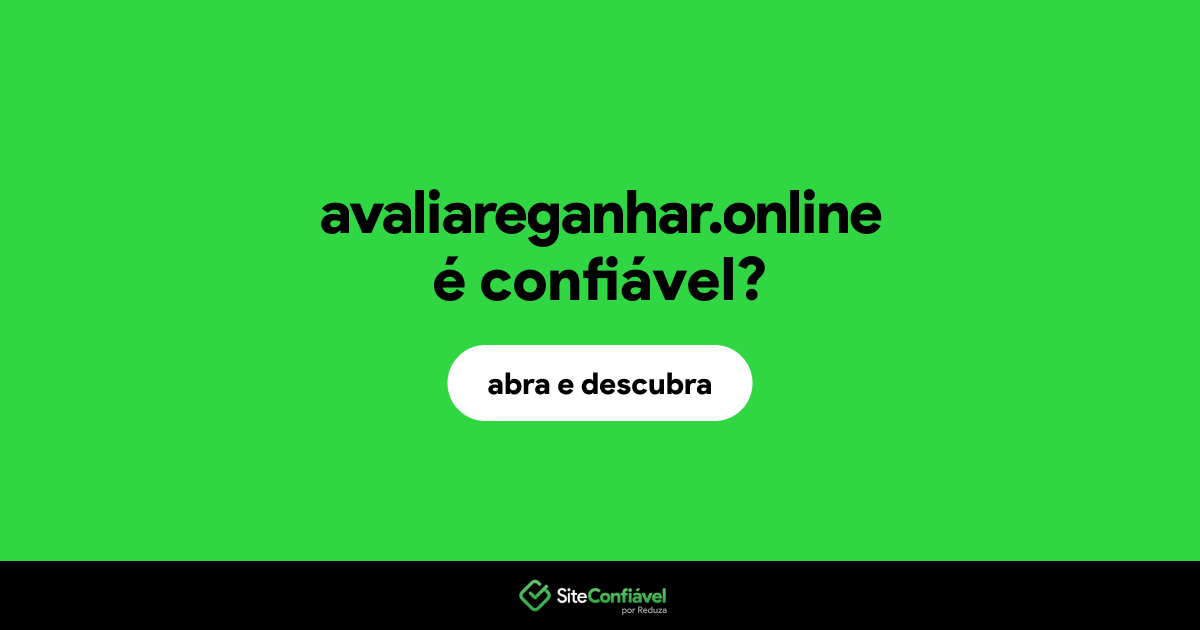 O site avaliareganhar.online é confiável?