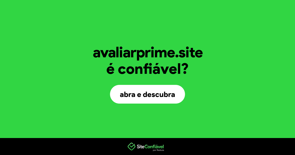 O site avaliarprime.site é confiável?