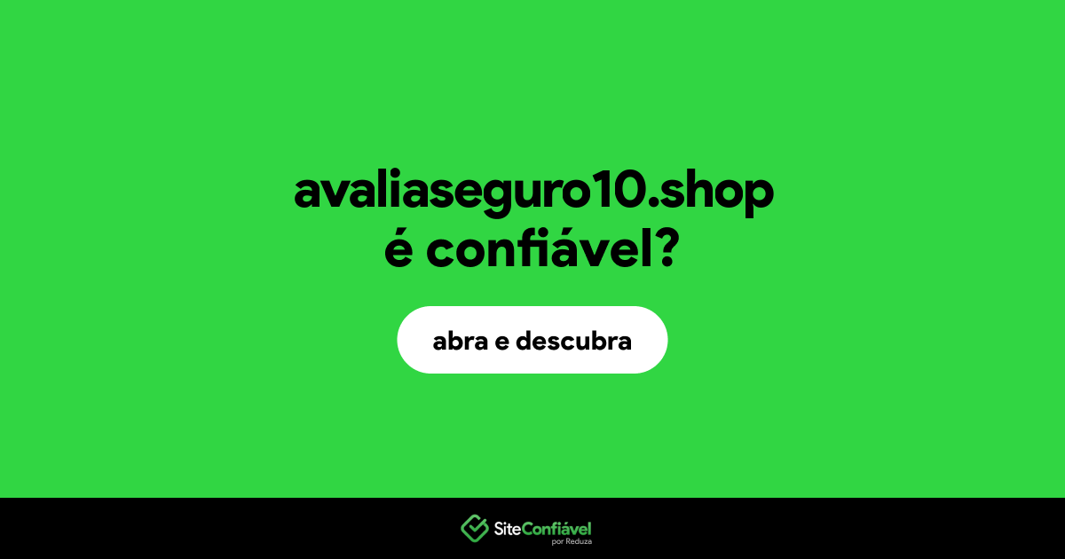O site avaliaseguro10.shop é confiável?