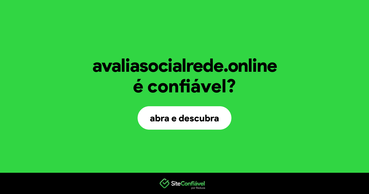 O site avaliasocialrede.online é confiável?