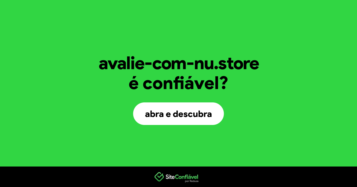 O site avalie-com-nu.store é confiável?