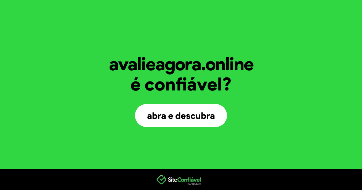O site avalieagora.online é confiável?