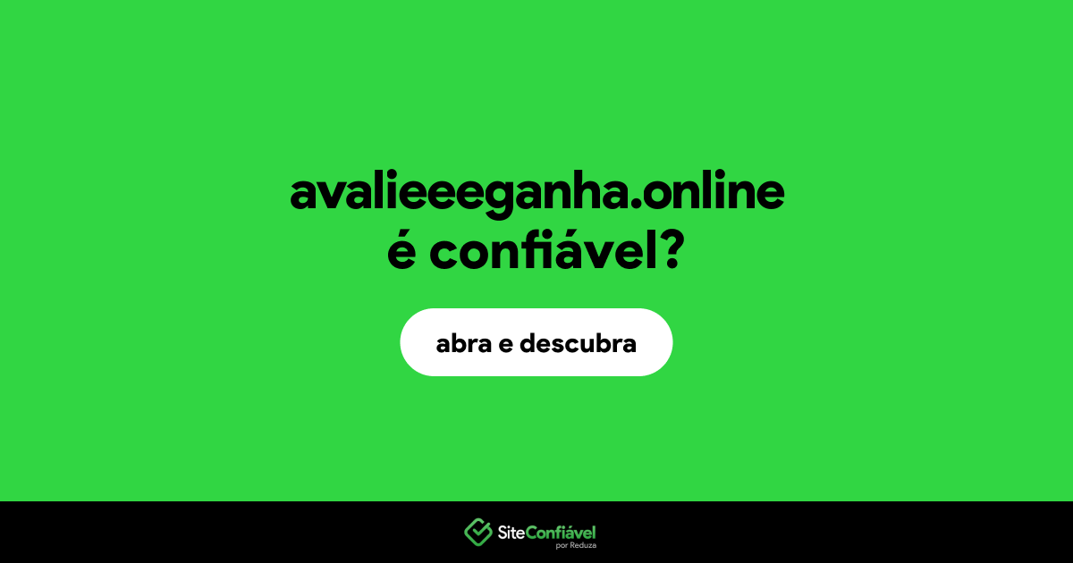 O site avalieeeganha.online é confiável?