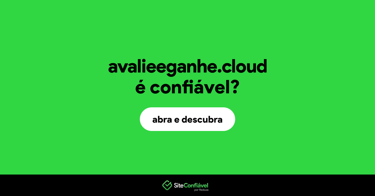 O site avalieeganhe.cloud é confiável?