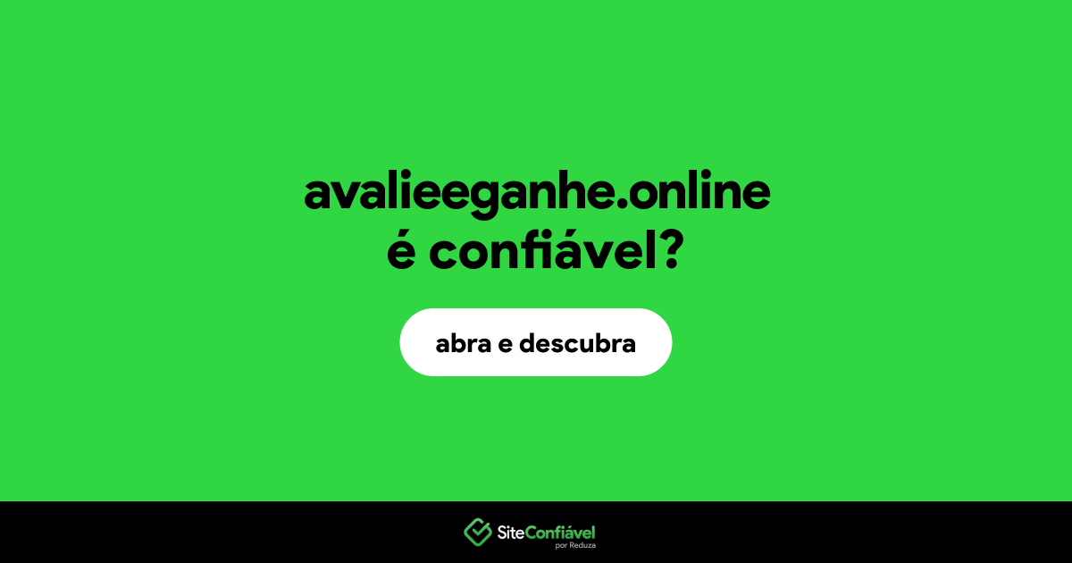 O site avalieeganhe.online é confiável?