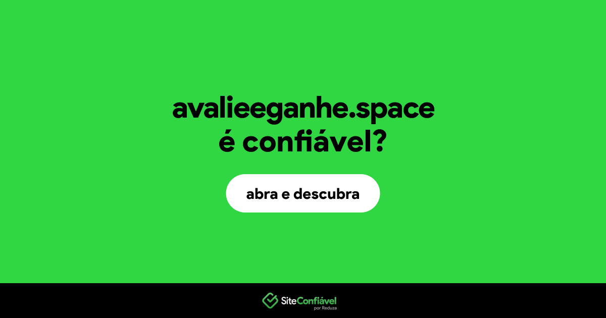 O site avalieeganhe.space é confiável?