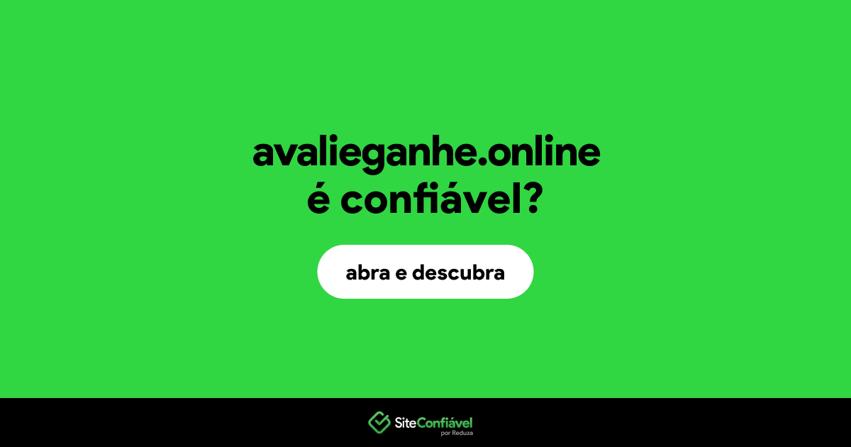 O site avalieganhe.online é confiável?