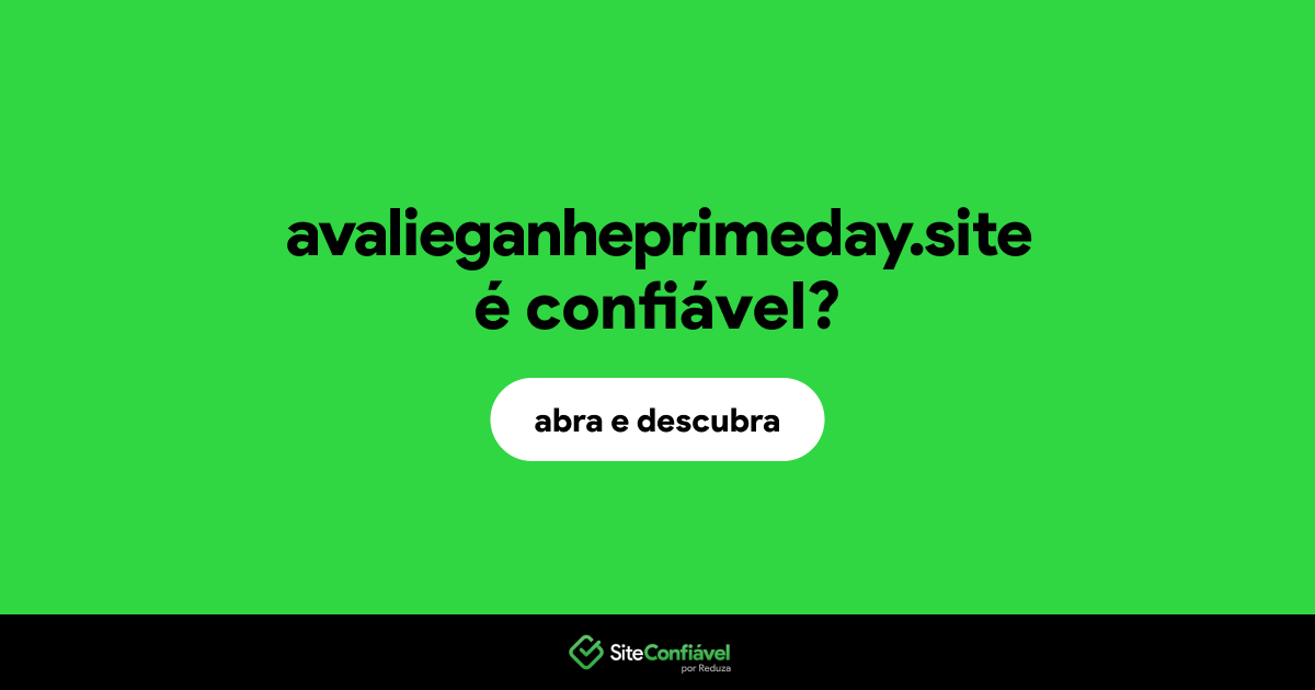 O site avalieganheprimeday.site é confiável?